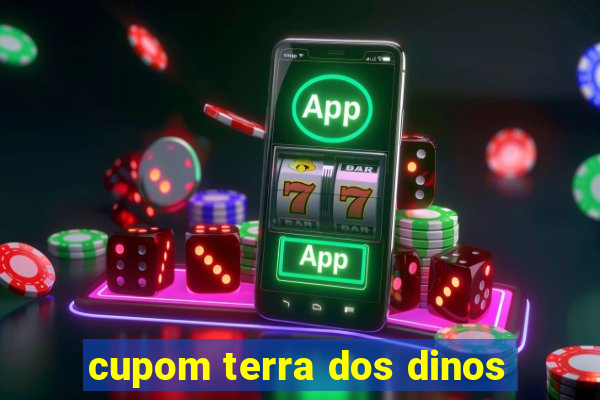 cupom terra dos dinos